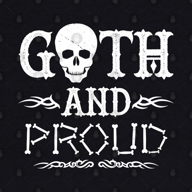 Goth And Proud Slogan Gift For Goth People by BoggsNicolas